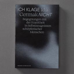 Buchcover: schwarzes Papier mit weißer Verlaufs-Illustration und weißem Titelschriftzug ICH KLAGE NICHT - Begegnungen mit der Krankheit in Selbstzeugnissen schöpferischer Menschen von Ida Cermak, gestaltet von Ellen Schulte.