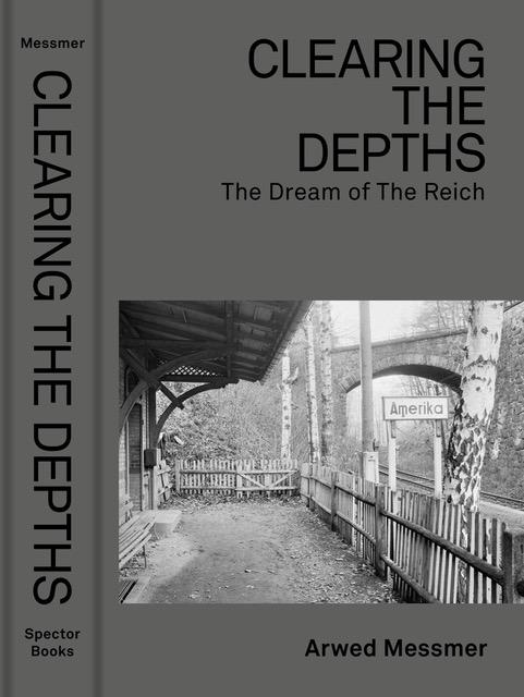 “TIEFENENTTRÜMMERUNG. Der Traum vom Reich” Arwed Messmer